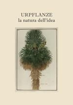 Urpflanze, la natura dell'idea. Ediz. multilingue