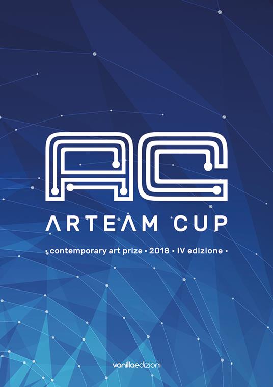 Arteam Cup. Contemporary art price 2018. 4ª edizione. Catalogo della mostra (Forlì, 12 maggio-16 giugno 2018). Ediz. illustrata - copertina