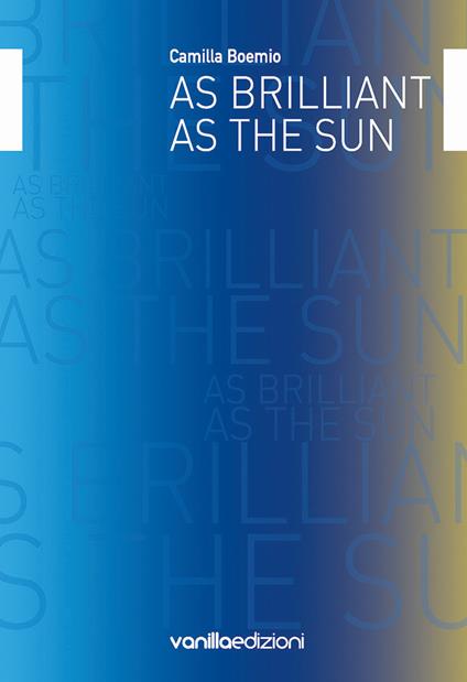 As brilliant as the sun. Ediz. italiana e inglese - copertina