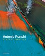 Antonio Franchi. Sintesi emotiva. Ediz. italiana e inglese