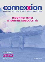 Connexxion. Festival diffuso di arte contemporanea 2022. Riconnettersi a partire dalla città