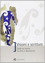 Visioni e scritture. Studi sul teatro fra Otto e Novecento