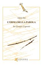 L' orma della parola. Su Giorgio Caproni