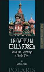 Le capitali della Russia. Mosca, San Pietroburgo e l'Anello d'Oro