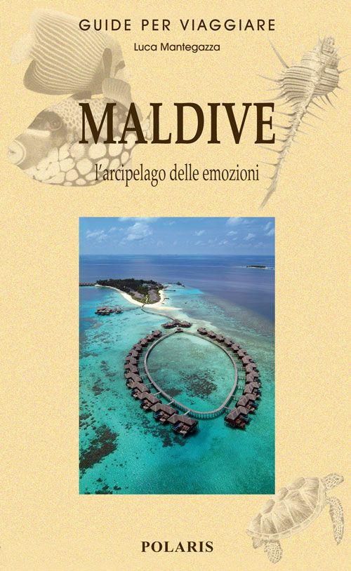 Maldive. L'arcipelago delle emozioni - Luca Mantegazza - copertina