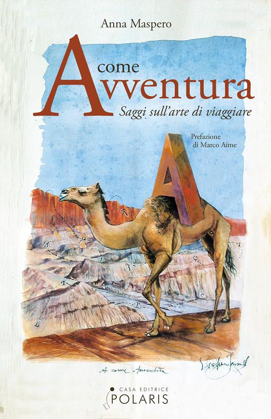 A come avventura. Saggi sull'arte di viaggiare - Anna Maspero - ebook