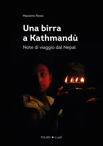 Una birra a Kathmandù. Note di viaggio dal Nepal - Massimo Rossi - ebook