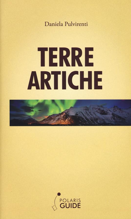 Terre artiche. Norvegia, Svezia, Finlandia e Groenlandia - Daniela Pulvirenti - copertina