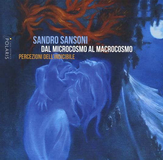 Sandro Sansoni. Dal microcosmo al macrocosmo. Percezioni dell'indicibile. Catalogo della mostra (Ascoli Piceno, 15 giugno-13 luglio 2019) - copertina