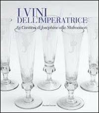 I vini dell'imperatrice. La cantina di Joséphine alla Malmaison - copertina