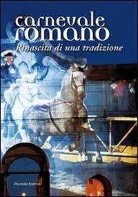 Carnevale romano. Rinascita di una tradizione - copertina