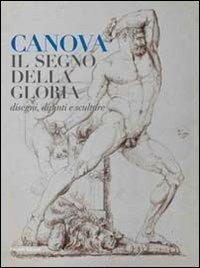 Canova. Il segno della gloria. Disegni, dipinti e sculture. Ediz. illustrata - copertina