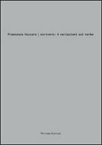 Francesco Vaccaro. Scrivere: 4 variazioni sul verbo