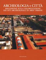 Archeologia e città. Riflessioni sulla valorizzazione dei siti archeologici in aree urbane