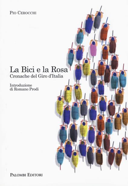 La bici e la rosa. Cronache del giro d'Italia - Pio Cerocchi - copertina