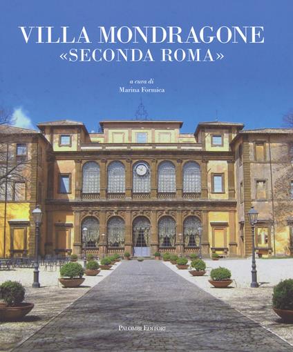 Villa Mondragone «Seconda Roma». Ediz. illustrata - copertina