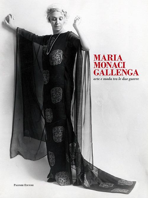 Maria Monaci Gallenga. Arte e moda tra le due guerre. Catalogo della mostra (Roma, 17 aprile-3 giugno 2018) - copertina