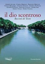 Il dio scontroso. Racconti del Tevere