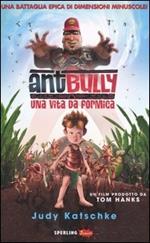 Ant Bully. Una vita da formica