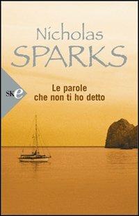 Le parole che non ti ho detto - Nicholas Sparks - copertina