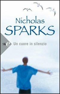 Un cuore in silenzio - Nicholas Sparks - copertina