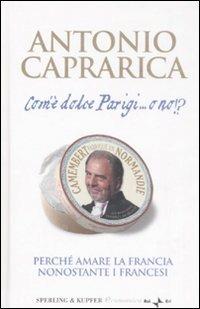 Com'è dolce Parigi... o no!? - Antonio Caprarica - copertina