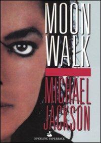 Moonwalk. L'unica e sola autobiografia, la sua vita nelle sue parole - Michael Jackson - copertina