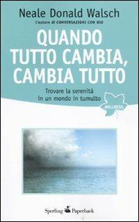 Quando tutto cambia, cambia tutto - Neale Donald Walsch - copertina