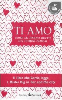 Ti amo. Come lo hanno detto gli uomini famosi - copertina