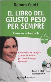 Il libro del giusto peso per sempre. Con CD Audio - Debora Conti - copertina