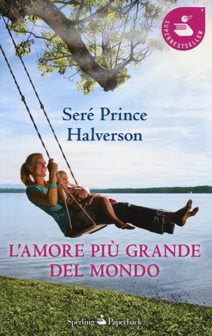 L' amore più grande del mondo - Seré Prince Halverson - copertina