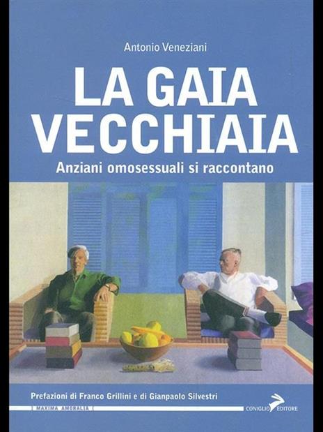 La gaia vecchiaia. Anziani omosessuali si raccontano - Antonio Veneziani - copertina