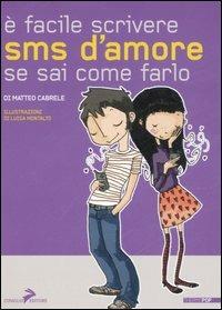 È facile scrivere sms d'amore se sai come farlo - Matteo Cabrele - copertina