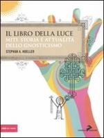 Il libro della luce. Miti, storia e attualità dello gnosticismo