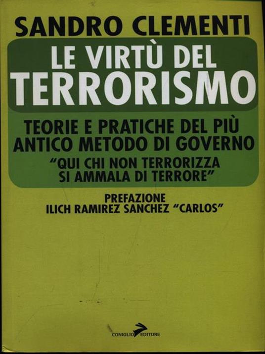 Le virtù del terrorismo. Teorie e pratiche del più antico metodo di governo - Sandro Clementi - 3