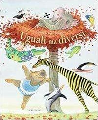 Uguali ma diversi - Ingrid Schubert,Dieter Schubert - copertina