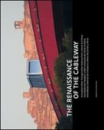 The Renaissance of the Cableway. Ediz. multilingue