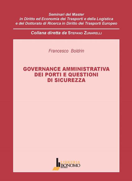 Governance amministrativa dei porti e questioni di sicurezza - Francesco Boldrin - copertina