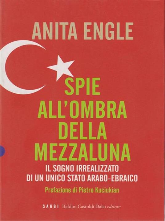 Spie all'ombra della mezzaluna. Il sogno irrealizzato di un unico Stato arabo-ebraico - Anita Engle - copertina