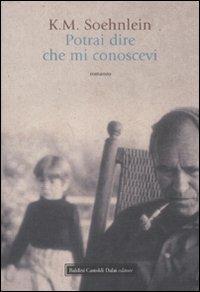 Potrai dire che mi conoscevi - K. M. Soehnlein - 6