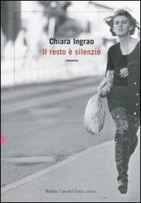 Il resto è silenzio - Chiara Ingrao - copertina