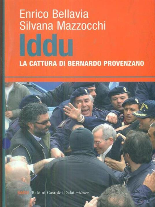 Iddu. La cattura di Bernardo Provenzano - Enrico Bellavia,Silvana Mazzocchi - copertina