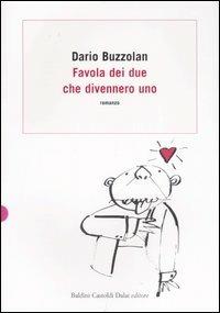 Favola dei due che divennero uno - Dario Buzzolan - 4