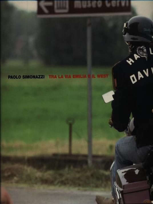 Tra la via Emilia e il West. Ediz. italiana e inglese - Paolo Simonazzi - 3