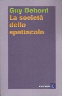 La società dello spettacolo-Commentari sulla società dello spettacolo - Guy Debord - copertina