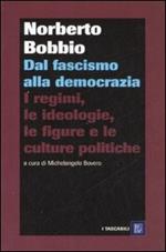 Dal fascismo alla democrazia. I regimi, le ideologie, le figure e le culture politiche