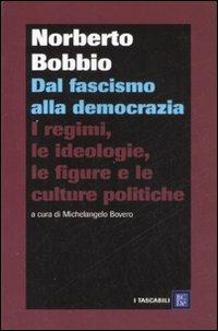 Dal fascismo alla democrazia. I regimi, le ideologie, le figure e le culture politiche - Norberto Bobbio - copertina