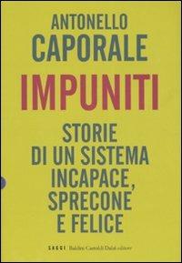 Impuniti. Storie di un sistema incapace, sprecone e felice - Antonello Caporale - copertina