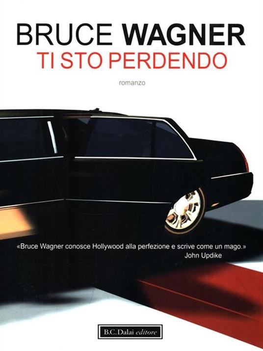 Ti sto perdendo - Bruce Wagner - 6