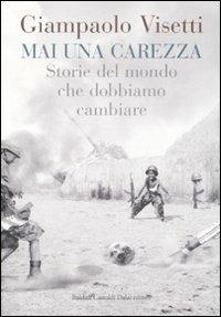 Mai una carezza. Storie del mondo che dobbiamo cambiare - Giampaolo Visetti - 3